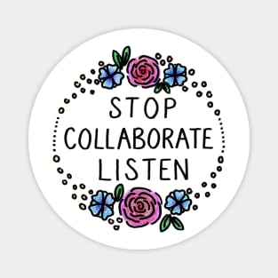 Stop Collaborate Listen Magnet